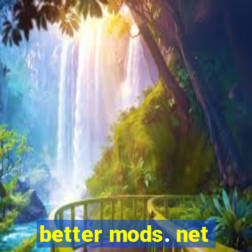 better mods. net